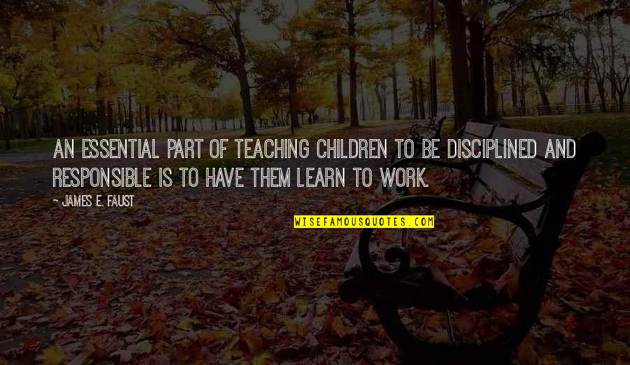 Short Song Quotes By James E. Faust: An essential part of teaching children to be Short Song Quotes By James E. Faust: An essential part of teaching children to be