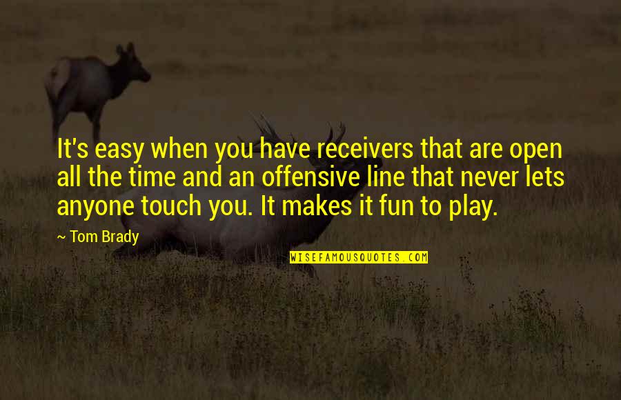 Short Spiderman Quotes By Tom Brady: It's easy when you have receivers that are Short Spiderman Quotes By Tom Brady: It's easy when you have receivers that are