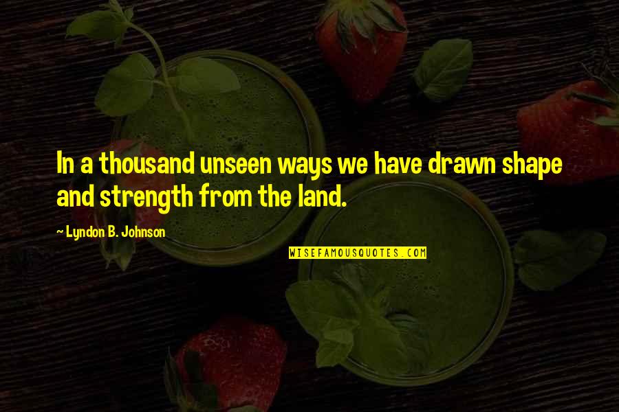 Short Spine Quotes By Lyndon B. Johnson: In a thousand unseen ways we have drawn Short Spine Quotes By Lyndon B. Johnson: In a thousand unseen ways we have drawn