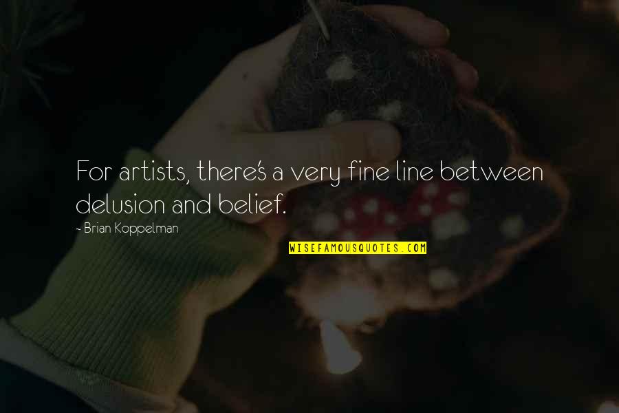 Short Split Personality Quotes By Brian Koppelman: For artists, there's a very fine line between Short Split Personality Quotes By Brian Koppelman: For artists, there's a very fine line between