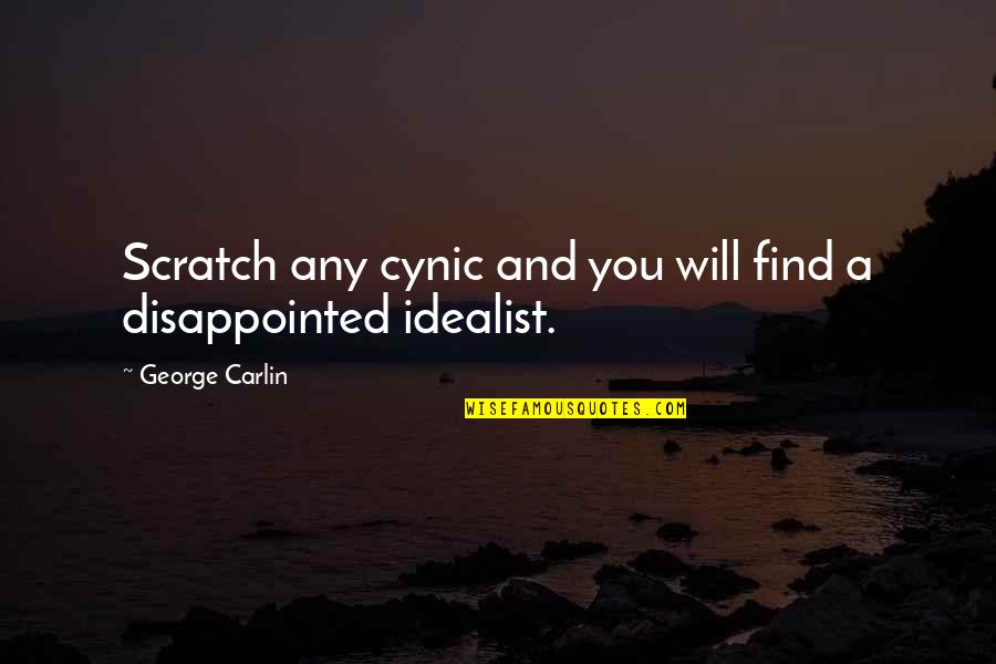 Short Split Personality Quotes By George Carlin: Scratch any cynic and you will find a Short Split Personality Quotes By George Carlin: Scratch any cynic and you will find a