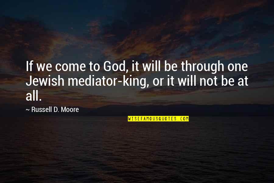 Short Springtime Quotes By Russell D. Moore: If we come to God, it will be