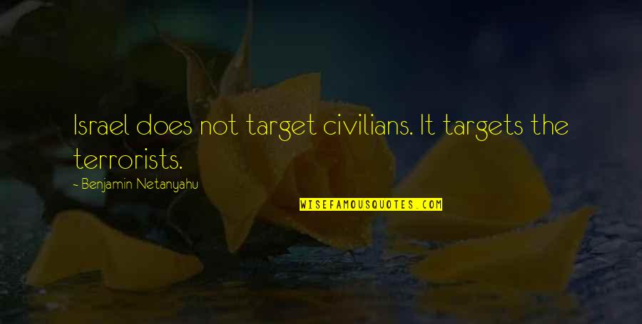 Short Stack Lyric Quotes By Benjamin Netanyahu: Israel does not target civilians. It targets the