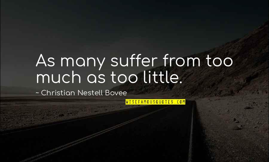 Short Staffed Quotes By Christian Nestell Bovee: As many suffer from too much as too