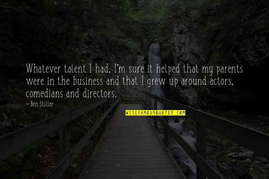 Short Status Love Quotes By Ben Stiller: Whatever talent I had, I'm sure it helped Short Status Love Quotes By Ben Stiller: Whatever talent I had, I'm sure it helped