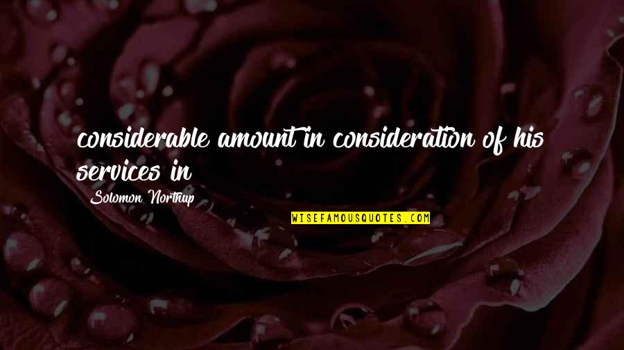 Short Status Love Quotes By Solomon Northup: considerable amount in consideration of his services in Short Status Love Quotes By Solomon Northup: considerable amount in consideration of his services in
