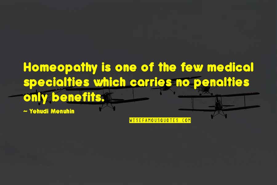 Short Status Love Quotes By Yehudi Menuhin: Homeopathy is one of the few medical specialties