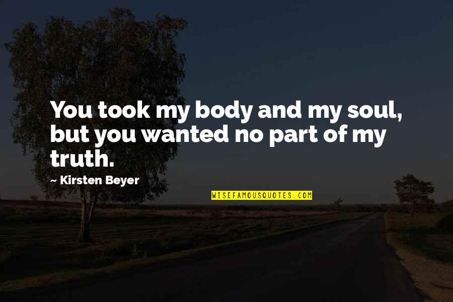 Short Status Quotes By Kirsten Beyer: You took my body and my soul, but
