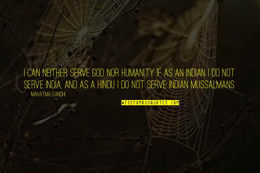 Short Status Quotes By Mahatma Gandhi: I can neither serve God nor humanity if