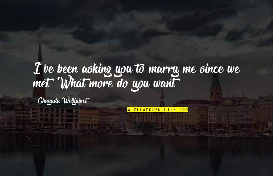 Short Story Collection Quotes By Chayada Welljaipet: I've been asking you to marry me since Short Story Collection Quotes By Chayada Welljaipet: I've been asking you to marry me since