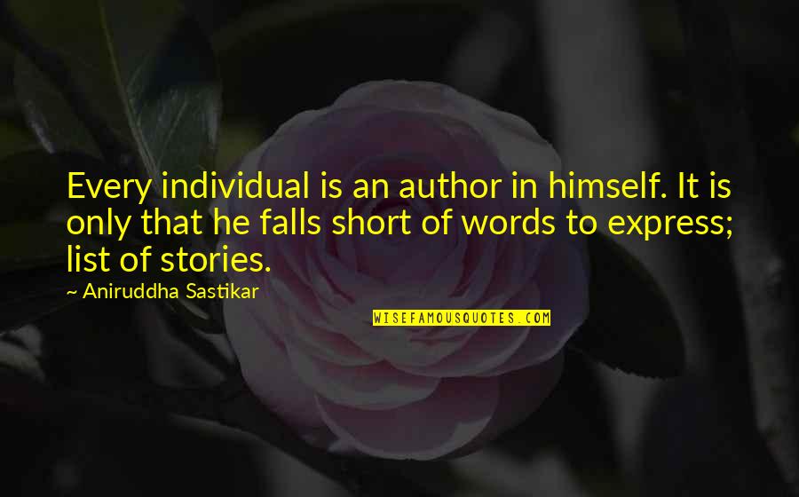 Short Story In Quotes By Aniruddha Sastikar: Every individual is an author in himself. It Short Story In Quotes By Aniruddha Sastikar: Every individual is an author in himself. It