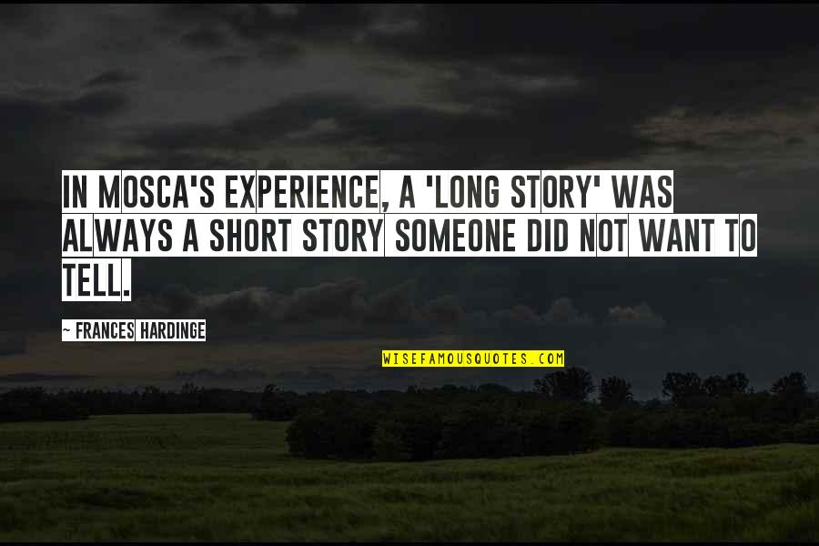 Short Story In Quotes By Frances Hardinge: In Mosca's experience, a 'long story' was always Short Story In Quotes By Frances Hardinge: In Mosca's experience, a 'long story' was always