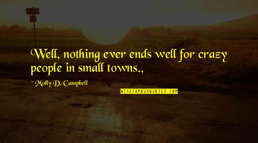 Short Story In Quotes By Molly D. Campbell: Well, nothing ever ends well for crazy people Short Story In Quotes By Molly D. Campbell: Well, nothing ever ends well for crazy people