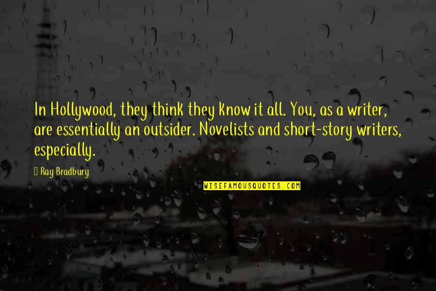 Short Story In Quotes By Ray Bradbury: In Hollywood, they think they know it all. Short Story In Quotes By Ray Bradbury: In Hollywood, they think they know it all.