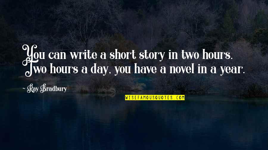 Short Story In Quotes By Ray Bradbury: You can write a short story in two Short Story In Quotes By Ray Bradbury: You can write a short story in two