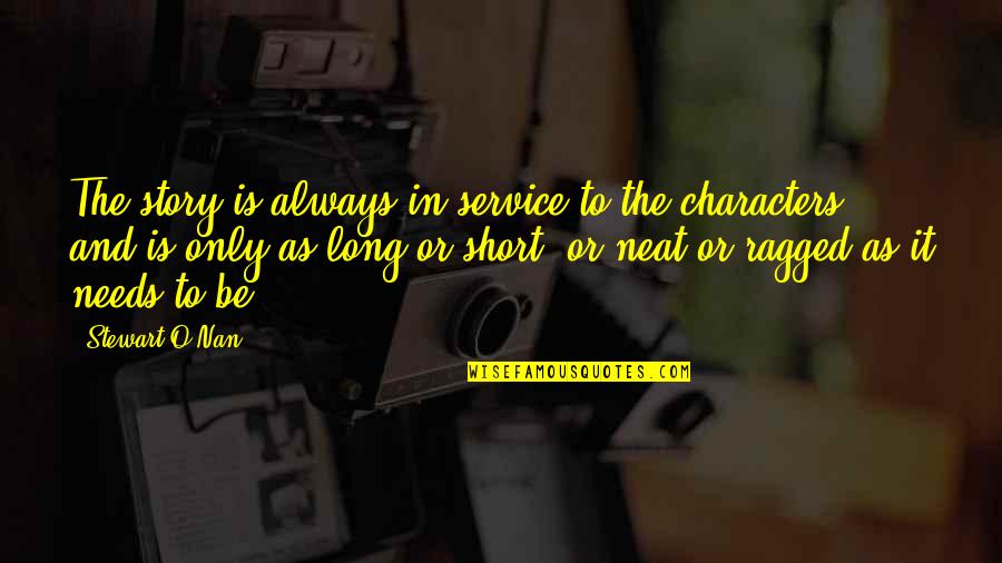 Short Story In Quotes By Stewart O'Nan: The story is always in service to the Short Story In Quotes By Stewart O'Nan: The story is always in service to the