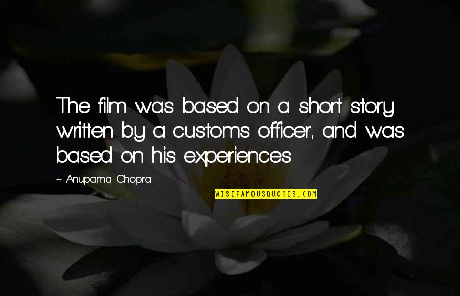 Short Story Quotes By Anupama Chopra: The film was based on a short story