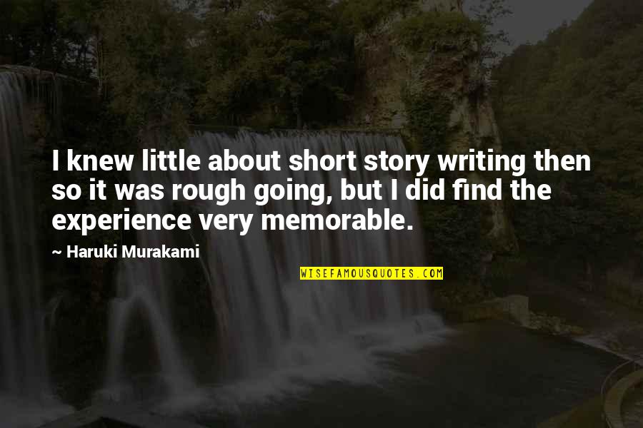 Short Story Writing Quotes By Haruki Murakami: I knew little about short story writing then Short Story Writing Quotes By Haruki Murakami: I knew little about short story writing then