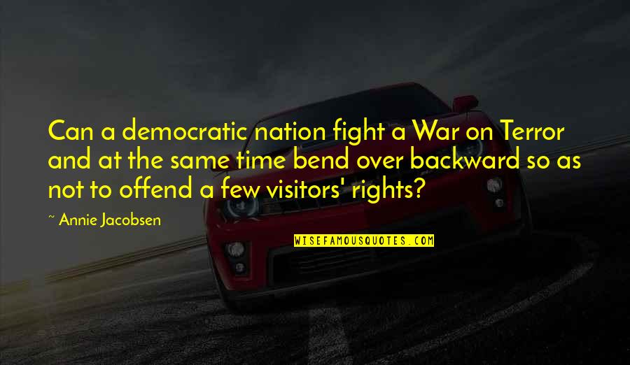 Short Strong Quotes By Annie Jacobsen: Can a democratic nation fight a War on