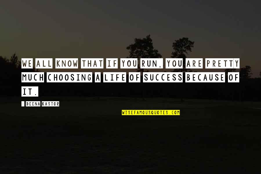 Short Strong Will Quotes By Deena Kastor: We all know that if you run, you Short Strong Will Quotes By Deena Kastor: We all know that if you run, you