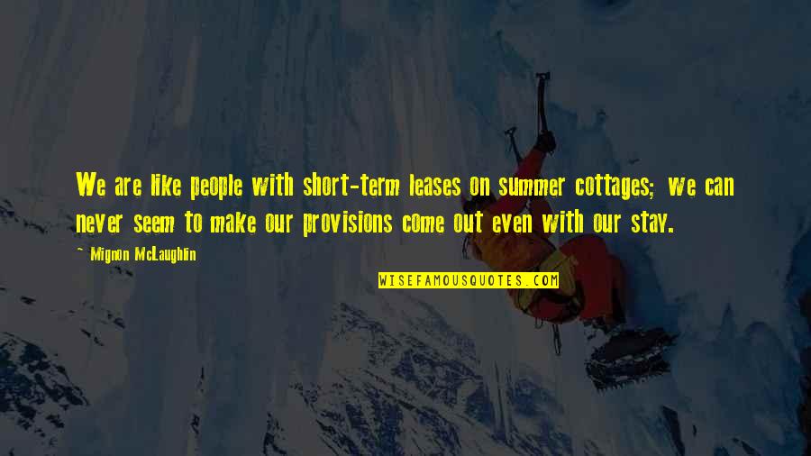 Short Summer Quotes By Mignon McLaughlin: We are like people with short-term leases on