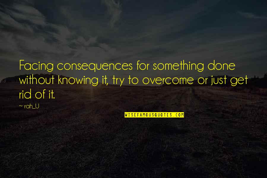Short Suspicion Quotes By Rah_U: Facing consequences for something done without knowing it,
