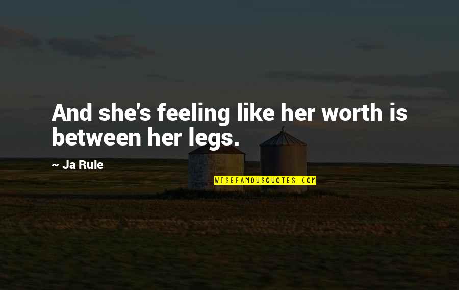 Short Sweet Dog Quotes By Ja Rule: And she's feeling like her worth is between