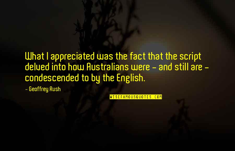 Short Sweet Success Quotes By Geoffrey Rush: What I appreciated was the fact that the