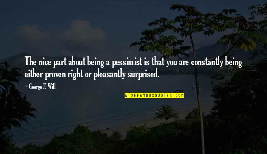 Short Tagalog Funny Quotes By George F. Will: The nice part about being a pessimist is