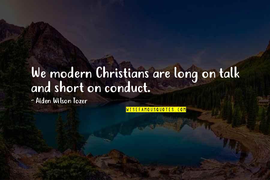 Short Talk Quotes By Aiden Wilson Tozer: We modern Christians are long on talk and Short Talk Quotes By Aiden Wilson Tozer: We modern Christians are long on talk and