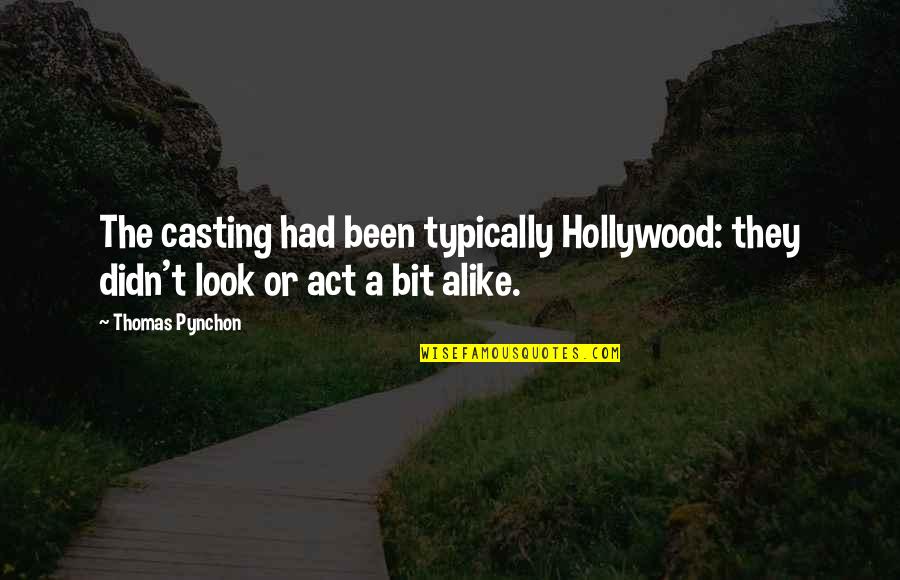Short Taoism Quotes By Thomas Pynchon: The casting had been typically Hollywood: they didn't