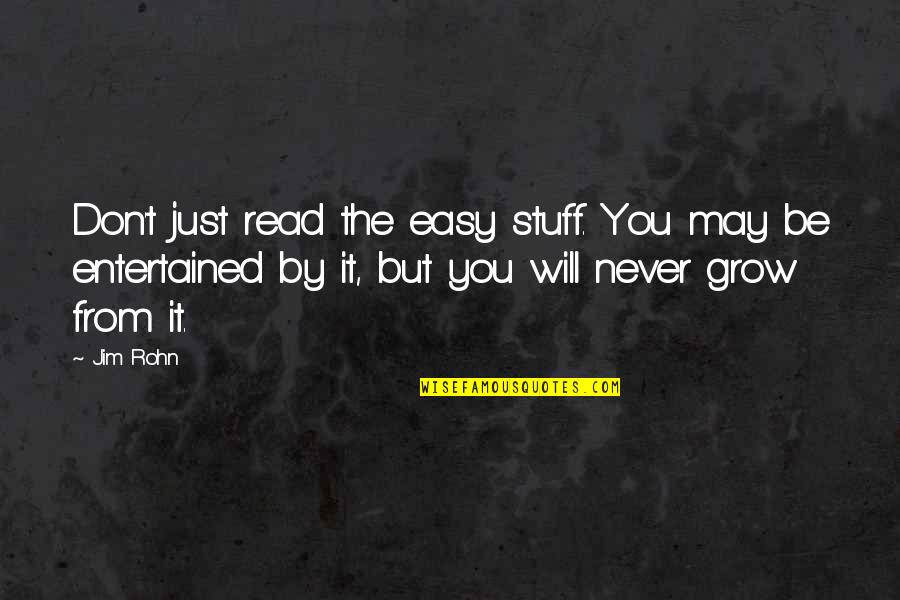 Short Team Sports Quotes By Jim Rohn: Don't just read the easy stuff. You may