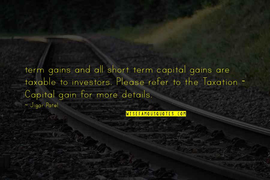 Short Term Gain Quotes By Jigar Patel: term gains and all short term capital gains