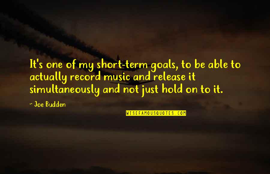 Short Term Quotes By Joe Budden: It's one of my short-term goals, to be
