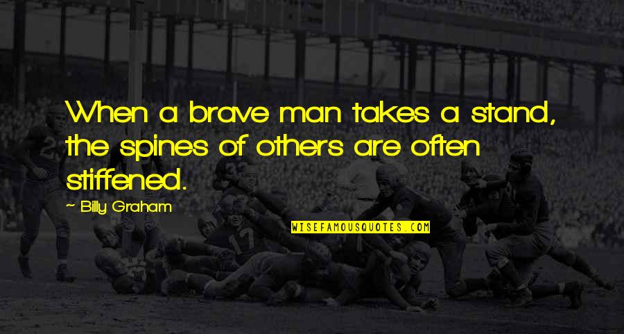 Short Term Sacrifice Quotes By Billy Graham: When a brave man takes a stand, the