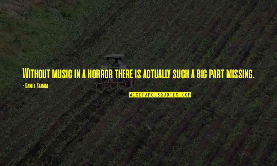 Short Thank You Mother Quotes By Daniel Stamm: Without music in a horror there is actually