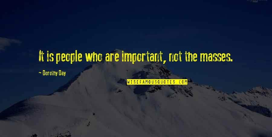 Short Thick Girl Quotes By Dorothy Day: It is people who are important, not the
