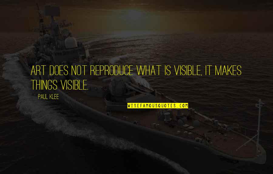 Short Togetherness Quotes By Paul Klee: Art does not reproduce what is visible, it