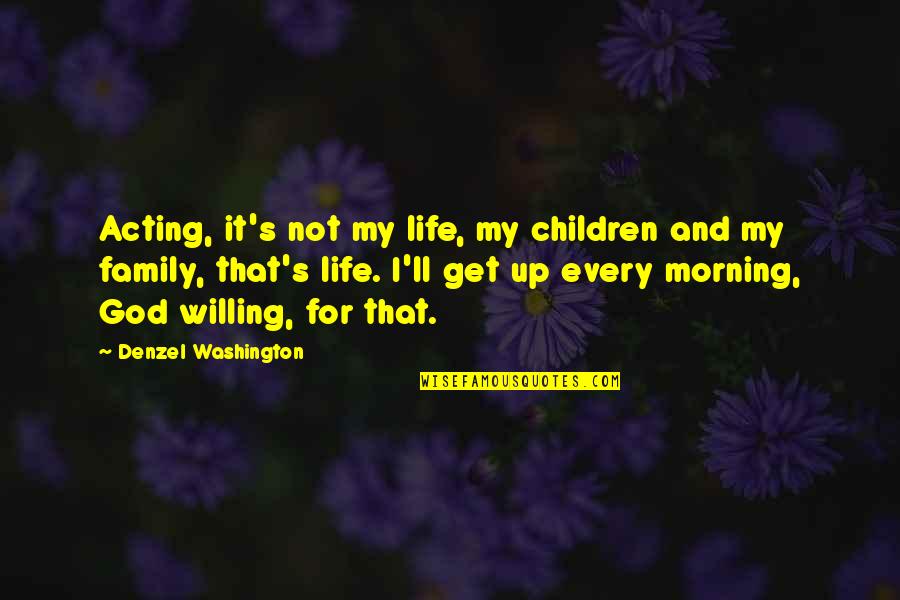 Short Tonight Quotes By Denzel Washington: Acting, it's not my life, my children and