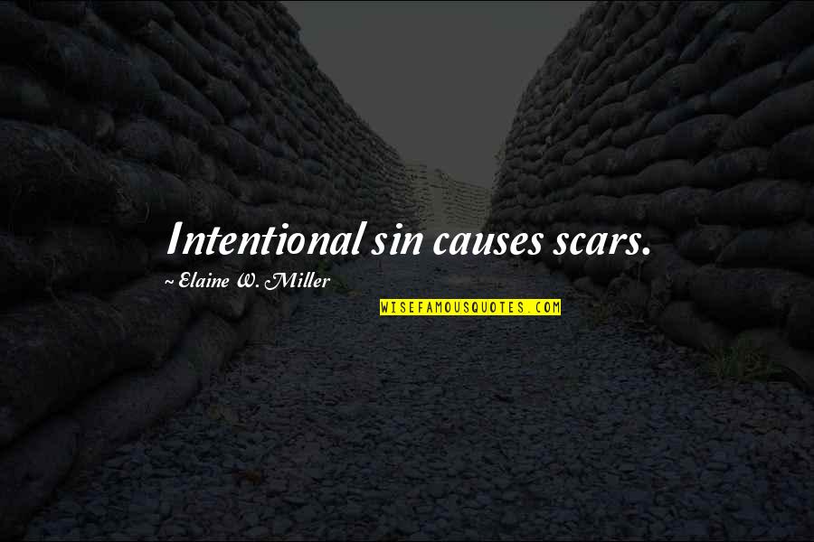 Short Tonight Quotes By Elaine W. Miller: Intentional sin causes scars.