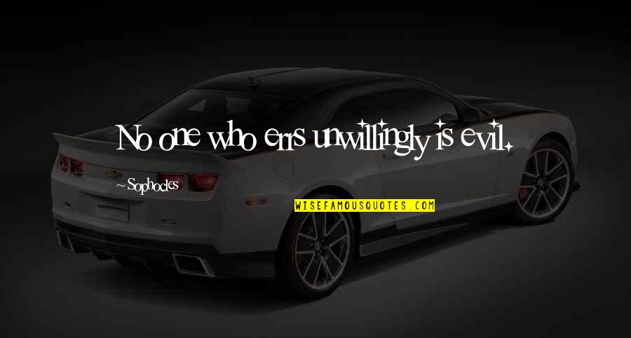 Short Top Quotes By Sophocles: No one who errs unwillingly is evil. Short Top Quotes By Sophocles: No one who errs unwillingly is evil.