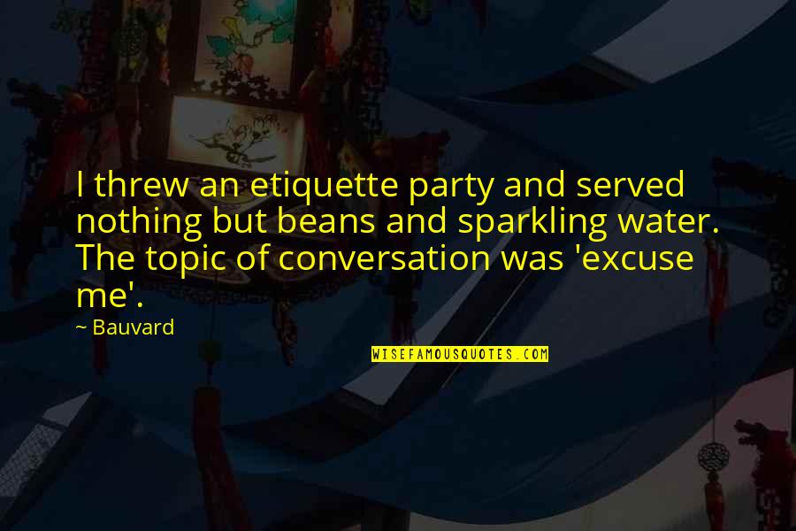 Short Train Quotes By Bauvard: I threw an etiquette party and served nothing