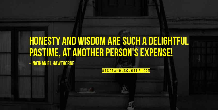 Short Transformer Quotes By Nathaniel Hawthorne: Honesty and wisdom are such a delightful pastime,