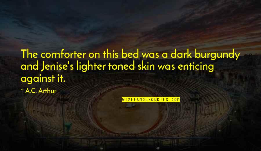 Short Travel Adventure Quotes By A.C. Arthur: The comforter on this bed was a dark Short Travel Adventure Quotes By A.C. Arthur: The comforter on this bed was a dark