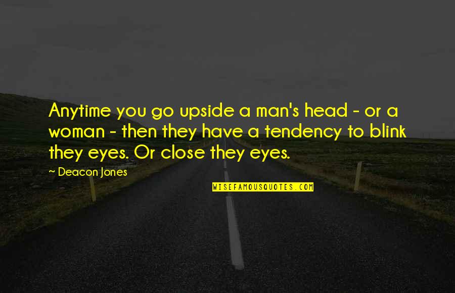 Short Travellers Quotes By Deacon Jones: Anytime you go upside a man's head - Short Travellers Quotes By Deacon Jones: Anytime you go upside a man's head -