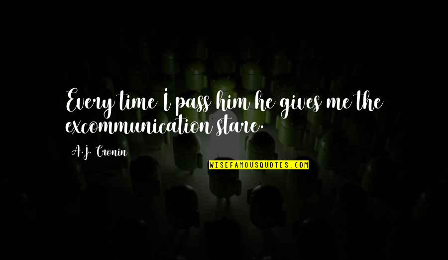 Short Travelling Quotes By A.J. Cronin: Every time I pass him he gives me