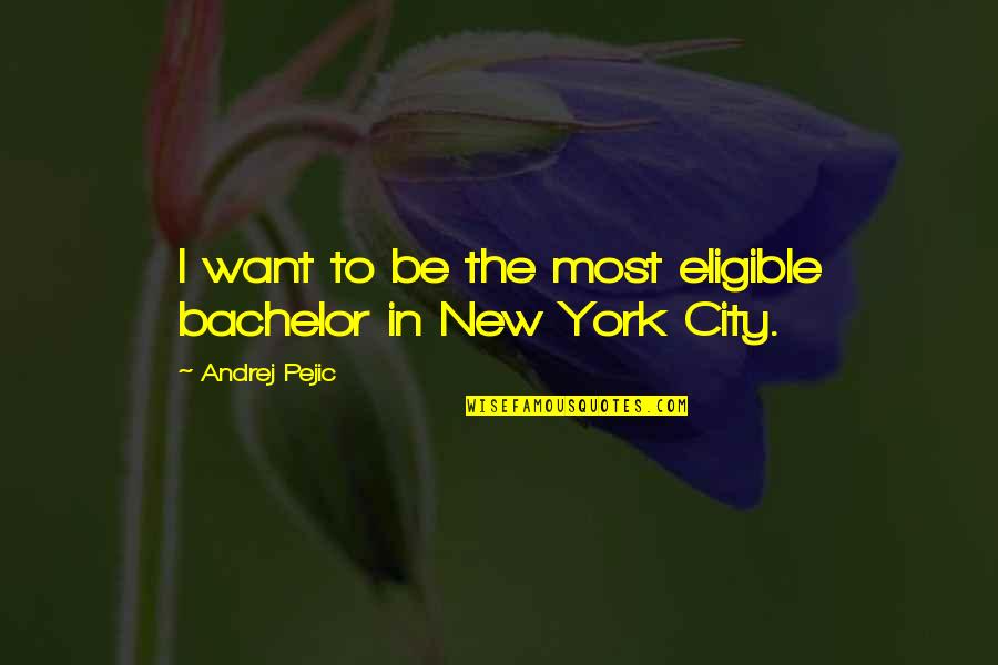 Short Travelling Quotes By Andrej Pejic: I want to be the most eligible bachelor