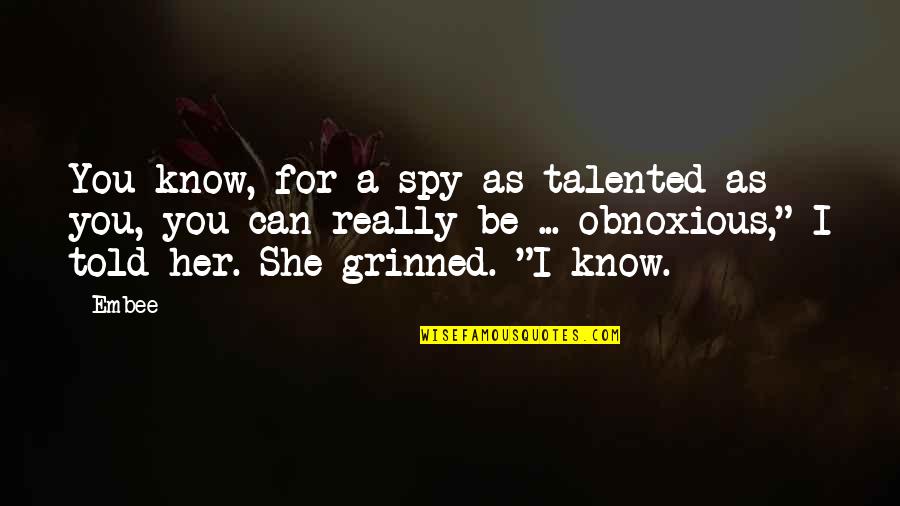 Short Tricking Quotes By Embee: You know, for a spy as talented as