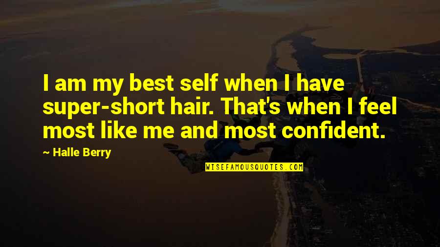 Short U N Me Quotes By Halle Berry: I am my best self when I have