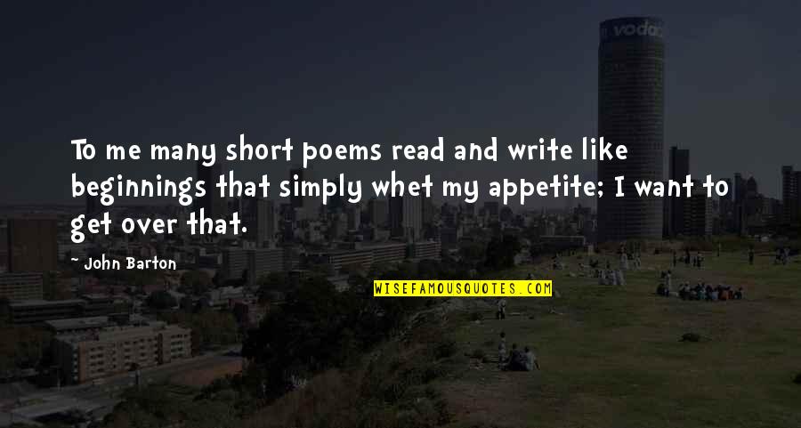 Short U N Me Quotes By John Barton: To me many short poems read and write